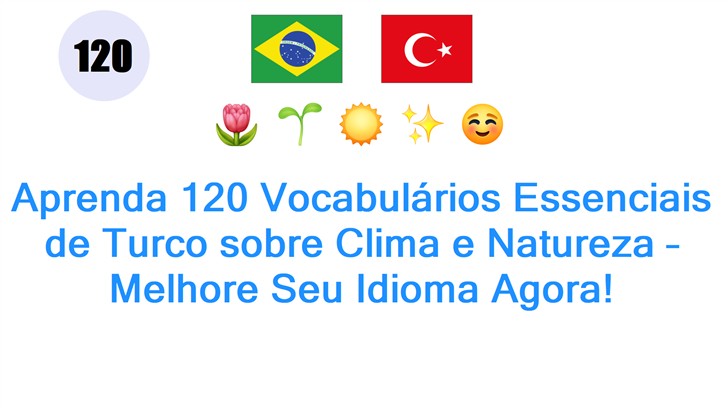 Aprenda 120 Vocabulários Essenciais de Turco sobre Clima e Natureza – Melhore Seu Idioma Agora!